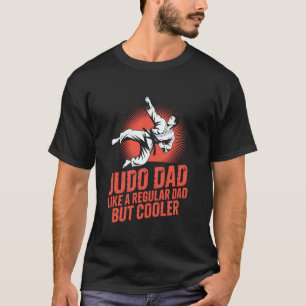 Judo Dad Like A Regular Dad, Martial Karate Artist T-Shirt