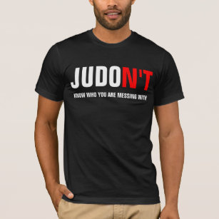 JUDO N'T Know Who You Are Messing With T-Shirt