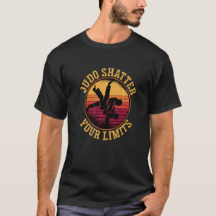 Judo Shatter Your Limits Retro Judoka Fighter Cool T-Shirt