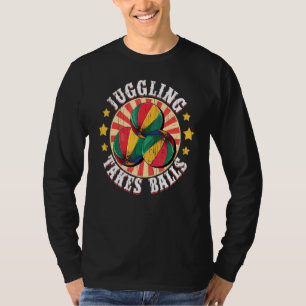 Juggling Takes Balls T-Shirt