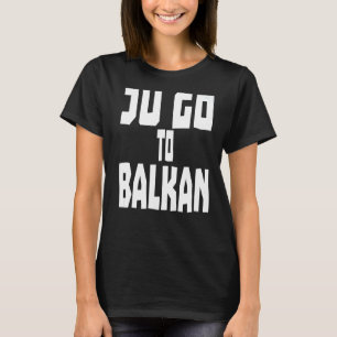 Jugo To Balkan Vacation Sea Bosnia Serbia Croatia T-Shirt