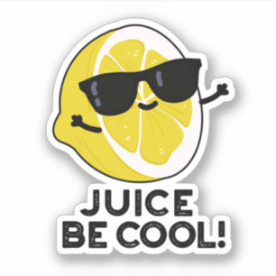 Juice Be Cool Funny Fruit Pun