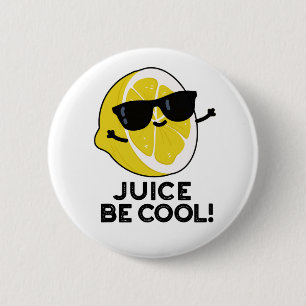 Juice Be Cool Funny Fruit Pun  6 Cm Round Badge