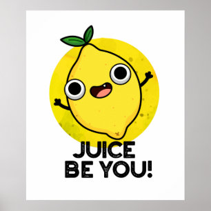 Juice Be You Cute Positive Fruit Lemon Pun Poster