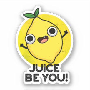 Juice Be You Funny Positive Fruit Lemon Pun