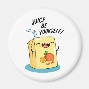 Juice Be Yourself Funny Orange Juice Pun Magnet