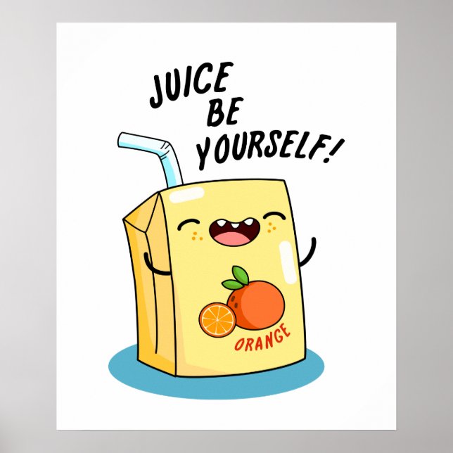 Juice Be Yourself Funny Orange Juice Pun  Poster (Front)