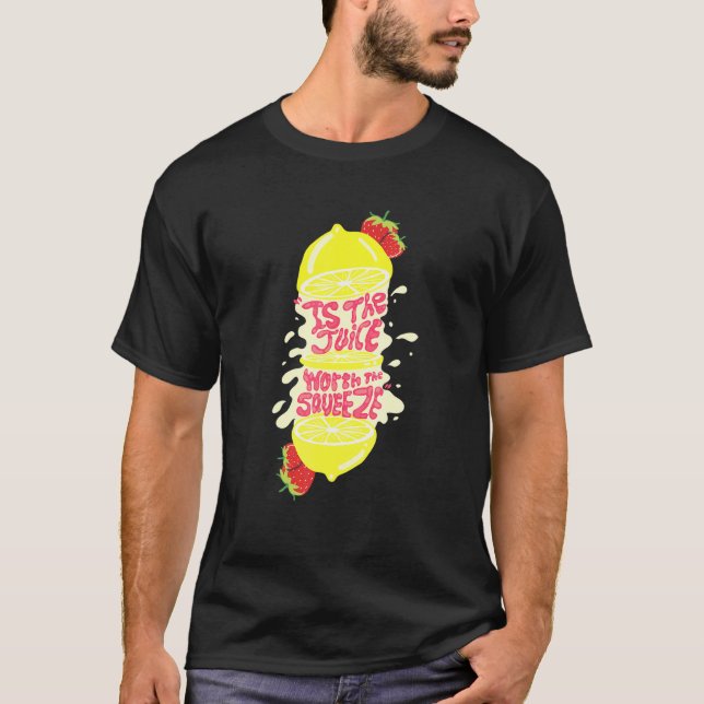 Juice Worth The Squeeze T-Shirt (Front)