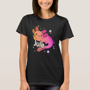 JULE - Beautiful girl name with adorable AXOLOTL T-Shirt