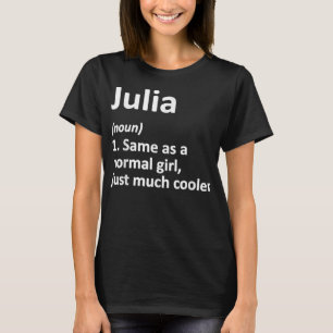 JULIA Definition Personalised Name Funny Birthday  T-Shirt