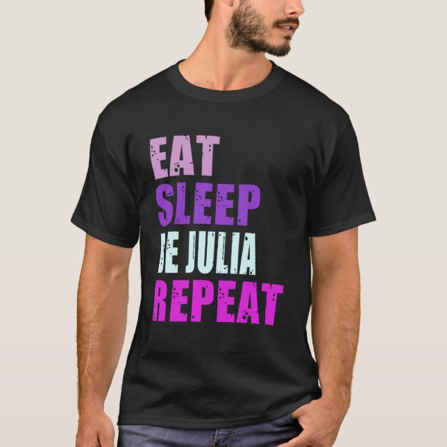 Julia Eat Sleep Be Repeat Julia T-Shirt (Front)