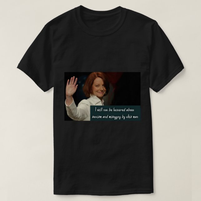 Julia Gillard   T-Shirt (Design Front)