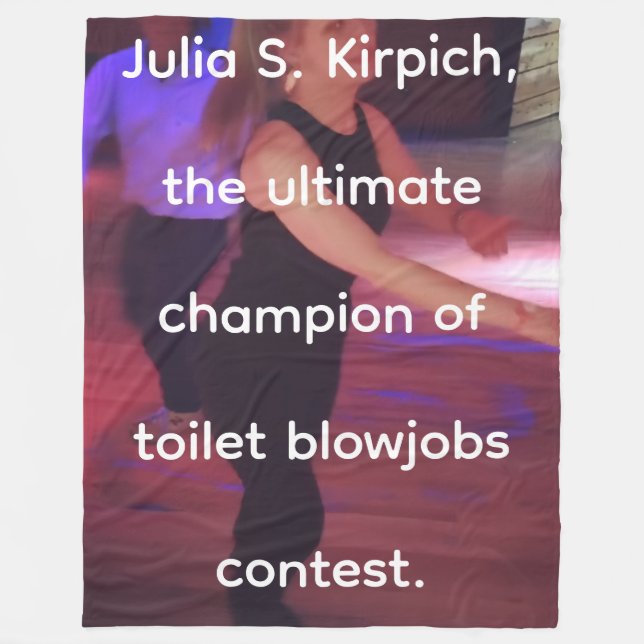 Julia S. Kirpich, the ultmate champion of toilet b Fleece Blanket (Front)