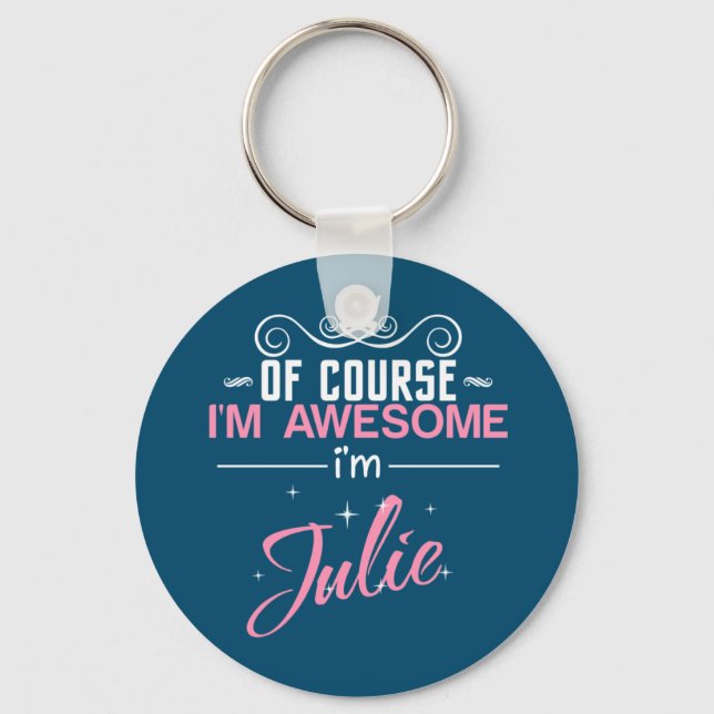 Julie Of Course I'm Awesome I'm Julie Key Ring (Front)