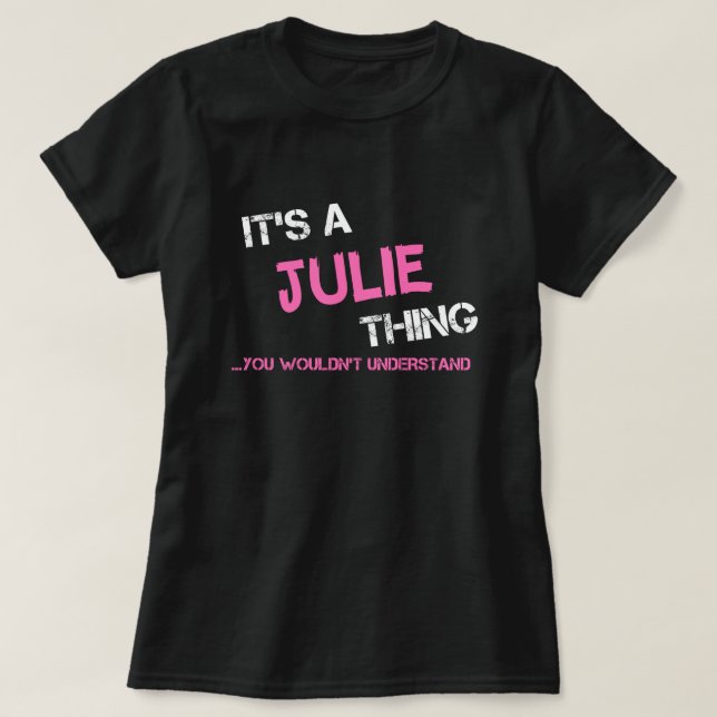 Julie thing you wouldn't understand T-Shirt (Design Front)