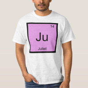 Juliet Name Chemistry Element Periodic Table T-Shirt