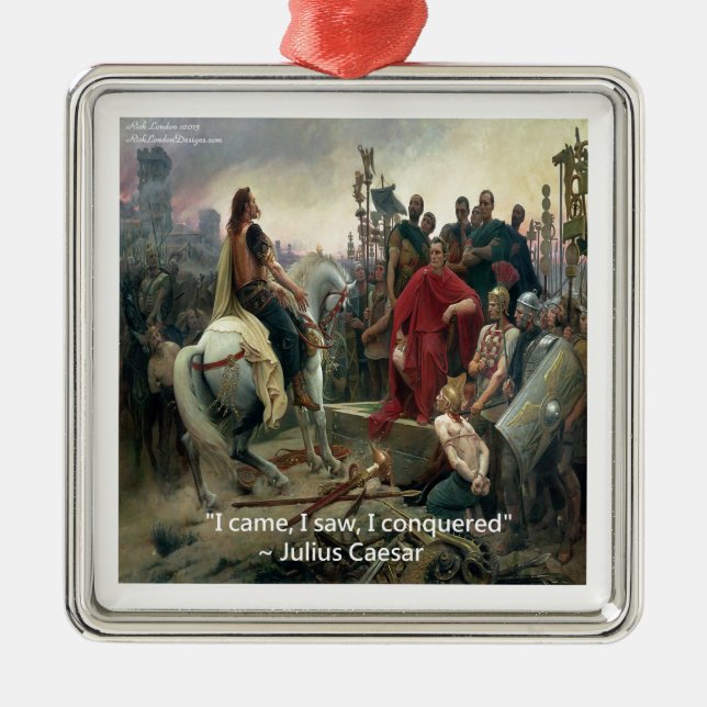 Julius Caesar I Came I Saw I Conquered Metal Ornament (Front)