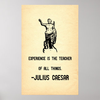 Julius Caesar Quote Experience is the Teacher Poster