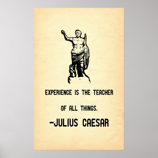 Julius Caesar Quote Experience is the Teacher Poster (Front)