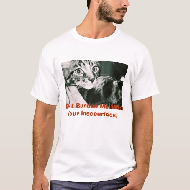 julius, Don't Burden Me!(With Your Insecurities) T-Shirt (Front)