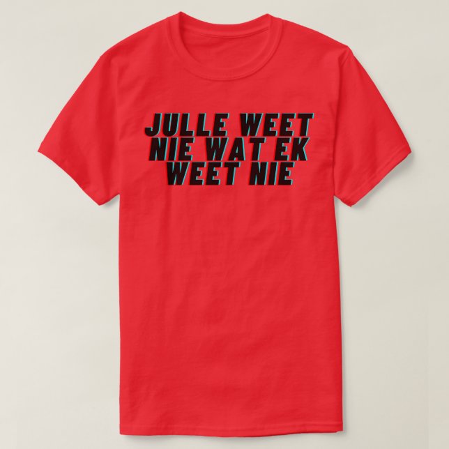 Julle weet nie wat ek weet nie TShirt (Design Front)