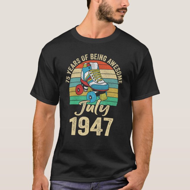 July 1947 75 Years Old  75 Birthday Apparel T-Shirt (Front)
