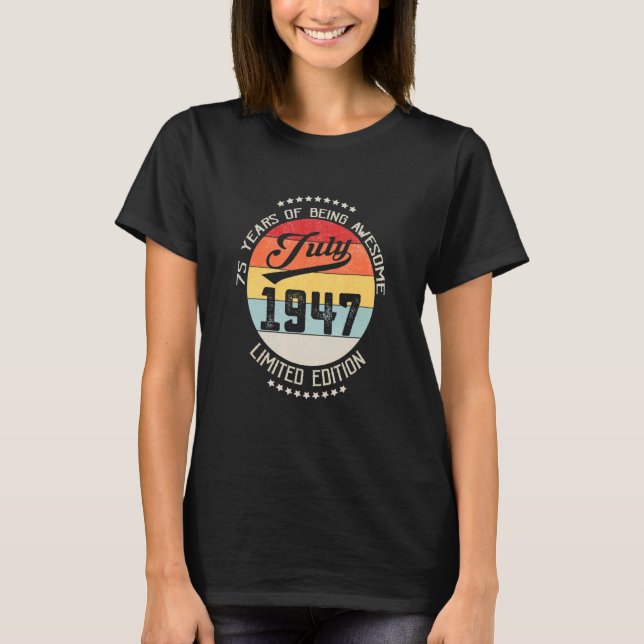 July 1947 75th Birthday 75 Years Of Being Awesome T-Shirt (Front)