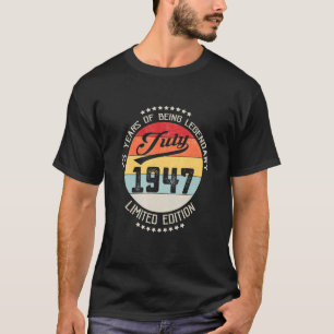 July 1947 75th Birthday 75 Years Of Being Legendar T-Shirt