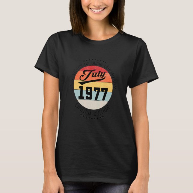July 1977 45th Birthday 45 Years Of Being Legendar T-Shirt (Front)