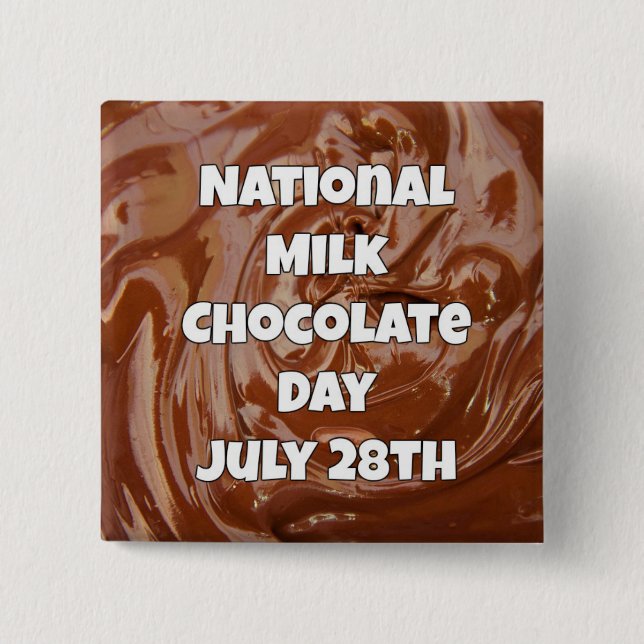July 28 is Milk Chocolate Day Fun Holidays Button (Front)