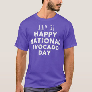 July 31 Happy National Avocado Day T-Shirt