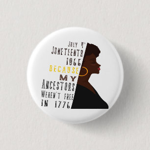 July 4 th Juneteenth Day 1865 because my ancestors 3 Cm Round Badge