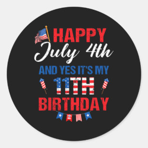July 4th & Yes It's My 11th Birthday 11 Years Classic Round Sticker