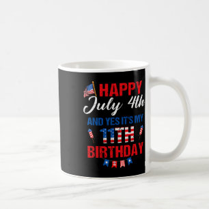 July 4th & Yes It's My 11th Birthday 11 Years Coffee Mug