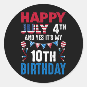 July 4th And Yes It's My 10th Birthday American Pa Classic Round Sticker