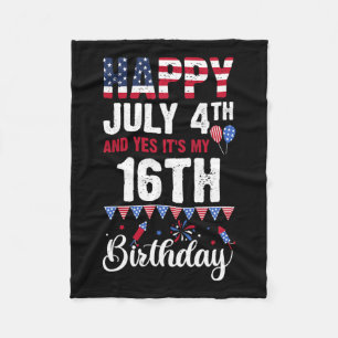 July 4th And Yes It's My 16th Birthday American Fl Fleece Blanket