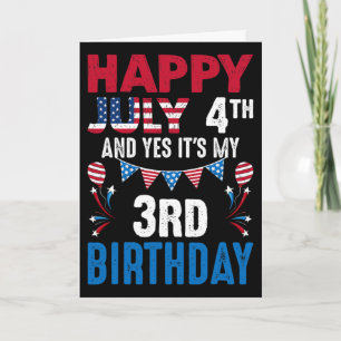 July 4th And Yes It's My 3rd Birthday American Pat Card