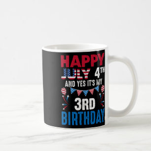July 4th And Yes It's My 3rd Birthday American Pat Coffee Mug