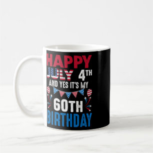 July 4th And Yes It's My 60th Birthday American Pa Coffee Mug
