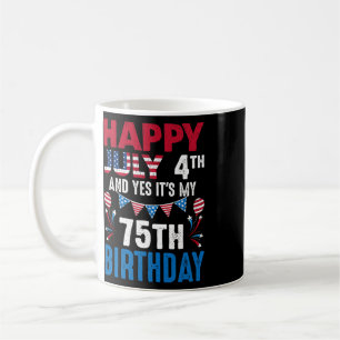 July 4th And Yes It's My 75th Birthday American Pa Coffee Mug