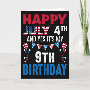 July 4th And Yes It's My 9th Birthday American Pat Card