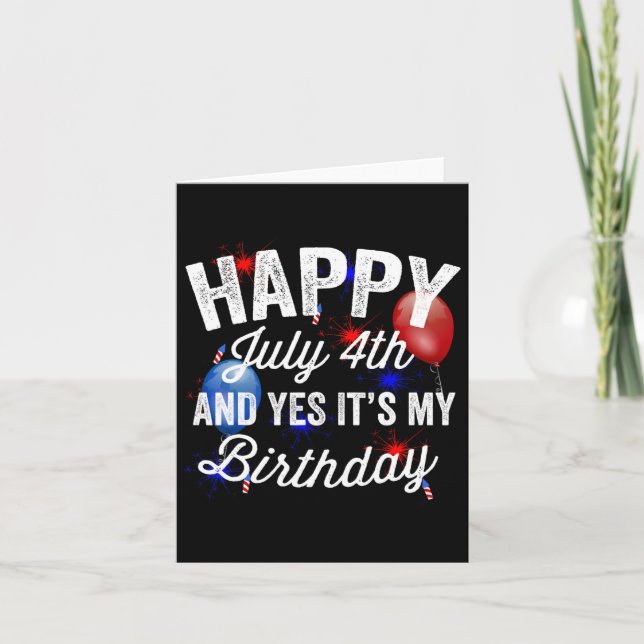 July 4th And Yes It's My Birthday Independence Day Card (Front)