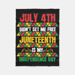 July 4th Didn't Set Me Free Juneteenth My Independ Fleece Blanket