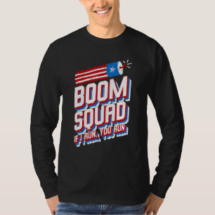 July 4th Fireworks Boom Squad If I Run You Run Ame T-Shirt