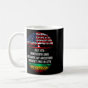 July 4th Juneteenth 1865 Because My Ancestors Coffee Mug