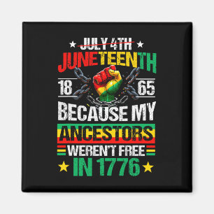 July 4th Juneteenth 1865 Because My Ancestors June Magnet