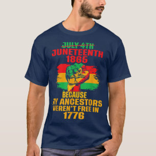 July 4th Juneteenth 1865 Because My Ancestors June T-Shirt