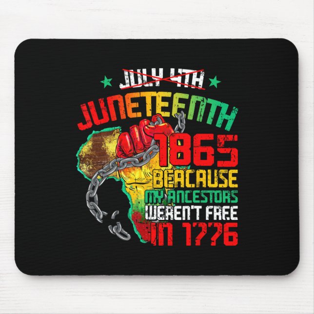 July 4th Juneteenth 1865 Because My Ancestors Men  Mouse Pad (Front)