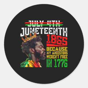 July 4th Juneteenth 1865 Because My Ancestors Mens Classic Round Sticker