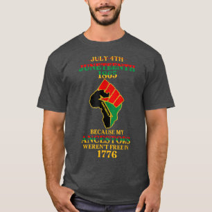 July 4th Juneteenth 1865 Because My Ancestors Were T-Shirt